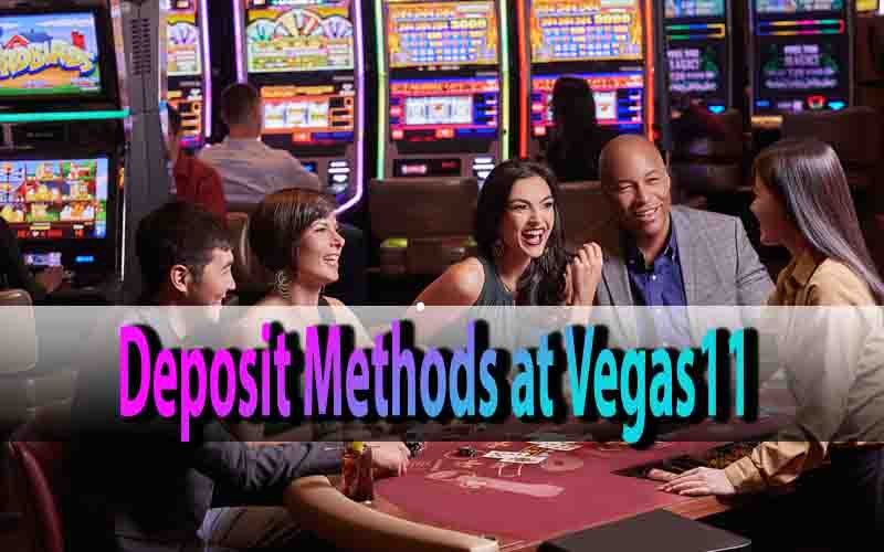 Deposit Methods at Vegas11